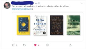Screenshot of a tweet that says "find yourself a friend as fun to talk about books with as BrandyLyn Brown" and shows four book covers: The Lost Book of Adana Moreau, The Witch Elm, The Invisible Life of Addie LaRue, and The Searcher